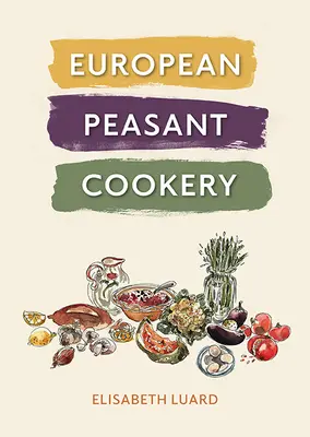 Európai paraszti konyha - European Peasant Cookery