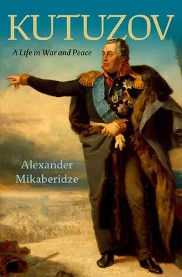 Kutuzov: Egy élet háborúban és békében - Kutuzov: A Life in War and Peace