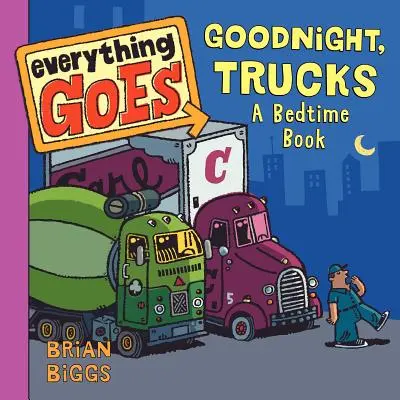 Minden megy: Jó éjt, teherautók! A Bedtime Book - Everything Goes: Good Night, Trucks: A Bedtime Book