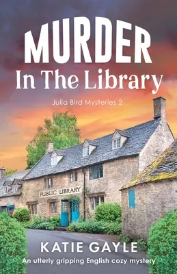 Gyilkosság a könyvtárban: Egy teljesen lebilincselő angol krimiszerűség - Murder in the Library: An utterly gripping English cozy mystery