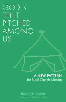 Isten sátra köztünk felállított sátor: A vidéki egyházak missziójának új mintája - God's Tent Pitched Among Us: A New Pattern for Rural Church Mission