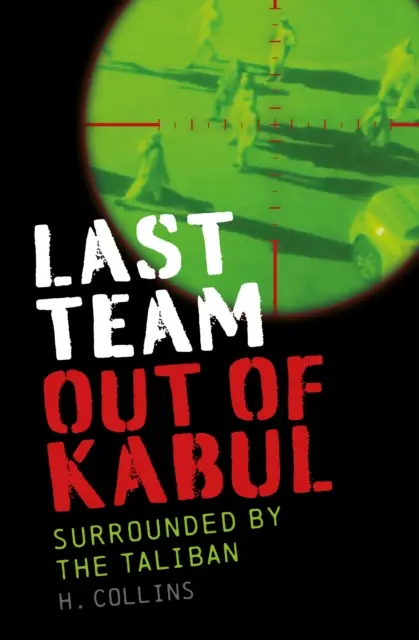 Az utolsó csapat Kabulból - körülvéve a tálibok által - Last Team Out of Kabul - Surrounded by the Taliban