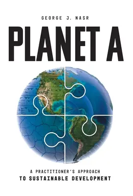 Planet A: A fenntartható fejlődés gyakorlatias megközelítése - Planet A: A Practitioner's Approach to Sustainable Development