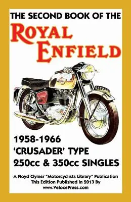 A Royal Enfield 1958-1966-os Crusader típusú 250ccm és 350ccm szinglik második könyve - Second Book of the Royal Enfield 1958-1966 Crusader Type 250cc & 350cc Singles