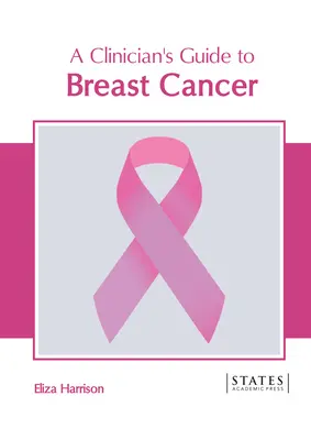 A klinikus útmutatója az emlőrákhoz - A Clinician's Guide to Breast Cancer