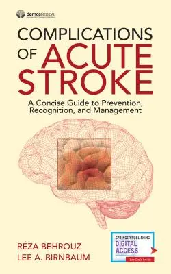 Az akut stroke szövődményei: Megelőzés, felismerés és kezelés tömör útmutatója - Complications of Acute Stroke: A Concise Guide to Prevention, Recognition, and Management