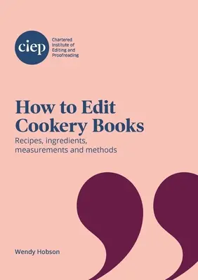 Hogyan szerkesszünk szakácskönyveket: Receptek, összetevők, mérések és módszerek - How to Edit Cookery Books: Recipes, ingredients, measurements and methods