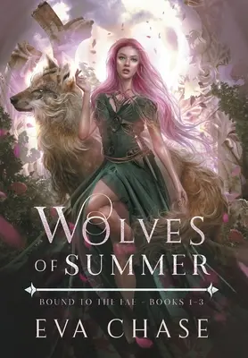 Wolves of Summer: A tündékhez kötve - 1-3. könyv - Wolves of Summer: Bound to the Fae - Books 1-3