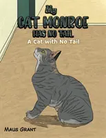 My Cat Monroe Has No Tail - A Cat with No Tail (A macska Monroe-nak nincs farka) - My Cat Monroe Has No Tail - A Cat with No Tail