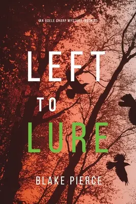 Left to Lure (Egy Adele Sharp-rejtély - tizenkettedik könyv) - Left to Lure (An Adele Sharp Mystery-Book Twelve)