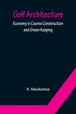 Golf építészet: Gazdaságosság a pályaépítésben és a green-keepingben - Golf Architecture: Economy in Course Construction and Green-Keeping