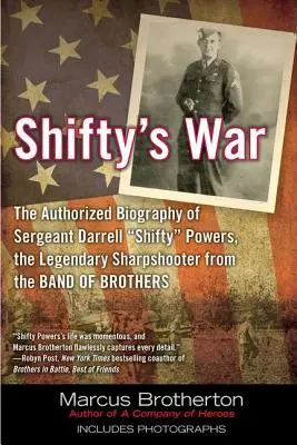 Shifty háborúja: Darrell Shifty Powers őrmester, a legendás Shar Pshooter, a Testvérek bandájának legendás lövésze hitelesített életrajza - Shifty's War: The Authorized Biography of Sergeant Darrell Shifty Powers, the Legendary Shar Pshooter from the Band of Brothers