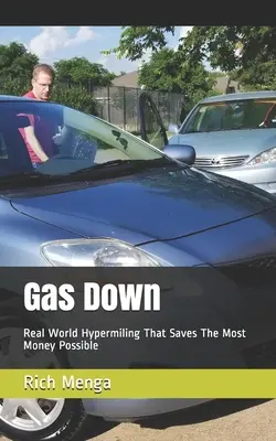 Gas Down: Valós világbeli hipermobilozás, amely a lehető legtöbb pénzt spórolja meg - Gas Down: Real World Hypermiling That Saves The Most Money Possible