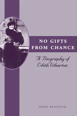 A véletlen nem ad ajándékot: Edith Wharton életrajza - No Gifts from Chance: A Biography of Edith Wharton