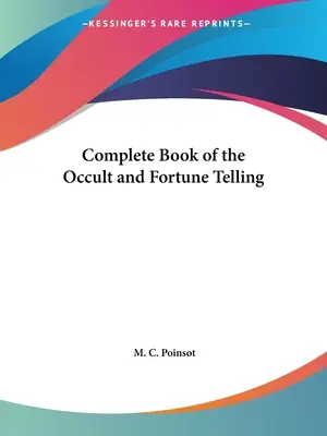 Az okkultizmus és a jövendőmondás teljes könyve - Complete Book of the Occult and Fortune Telling