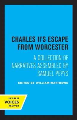 II. Károly menekülése Worcesterből: Samuel Pepys által összeállított elbeszélések gyűjteménye - Charles II's Escape from Worcester: A Collection of Narratives Assembled by Samuel Pepys