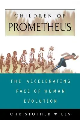 A Prométheusz gyermekei: Az emberi evolúció felgyorsuló üteme - Children of Prometheus: The Accelerating Pace of Human Evolution