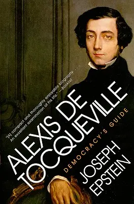 Alexis de Tocqueville: A demokrácia útikalauza - Alexis de Tocqueville: Democracy's Guide