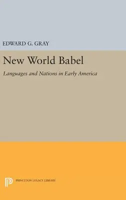 Az új világ Bábel: Nyelvek és nemzetek a korai Amerikában - New World Babel: Languages and Nations in Early America