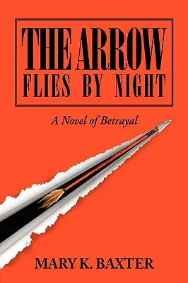 A nyílvessző éjszaka repül: Az árulás regénye - The Arrow Flies by Night: A Novel of Betrayal