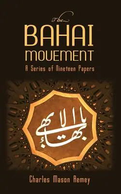 A bahai mozgalom: A Series of Nineteen Papers of Nineteen - The Bahai Movement: A Series of Nineteen Papers