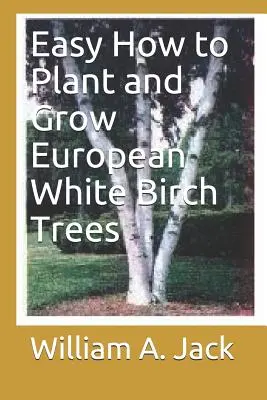 Egyszerű Hogyan kell ültetni és termeszteni az európai fehér nyírfát? - Easy How to Plant and Grow European White Birch Trees
