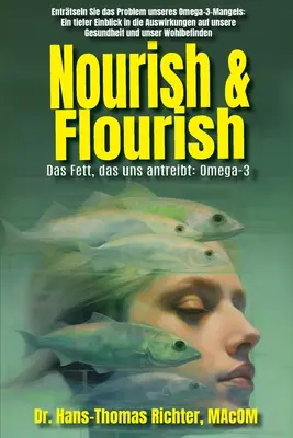 Táplálkozz és gyarapodj! Das Fett, das uns antreibt: Omega-3 - Nourish & Flourish: Das Fett, das uns antreibt: Omega-3