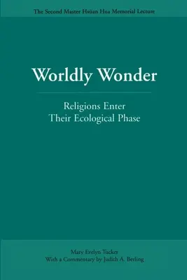 Világi csoda: A vallások ökológiai szakaszukba lépnek - Worldly Wonder: Religions Enter Their Ecological Phase