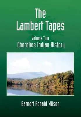 The Lambert Tapes - Második kötet: Cherokee indiánok története - The Lambert Tapes - Volume Two: Cherokee Indian History