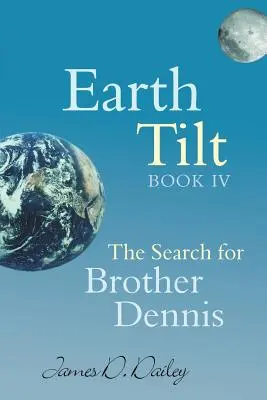 A Föld dőlése, IV. könyv: Dennis testvér keresése - Earth Tilt, Book IV: The Search for Brother Dennis