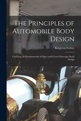 A karosszéria tervezésének alapelvei: A nyitott és zárt utaskarosszéria tervezésének alapjai - The Principles of Automobile Body Design: Covering the Fundamentals of Open and Closed Passenger Body Design