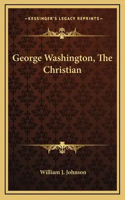 George Washington, a keresztény - George Washington, The Christian