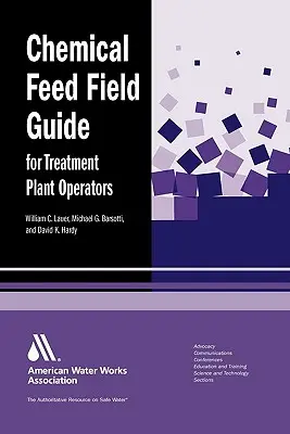 Kémiai betáplálási útmutató a kezelőüzemek üzemeltetői számára - Chemical Feed Field Guide for Treatment Plant Operators