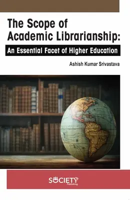 Az akadémiai könyvtárosság hatóköre: A felsőoktatás egyik alapvető aspektusa - The Scope of Academic Librarianship: An Essential Facet of Higher Education
