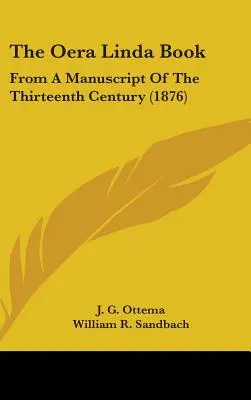 Az Oera Linda könyv: Egy tizenharmadik századi kéziratból (1876) - The Oera Linda Book: From A Manuscript Of The Thirteenth Century (1876)