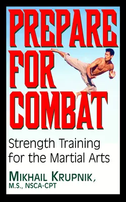 Felkészülés a harcra: Erőedzés a harcművészetekhez - Prepare for Combat: Strength Training for the Martial Arts