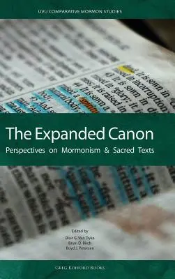 A kibővített kánon: A mormonizmus és a szent szövegek perspektívái - The Expanded Canon: Perspectives on Mormonism and Sacred Texts