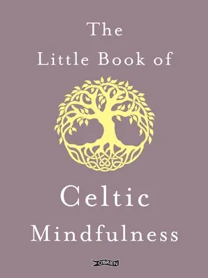 A kelta tudatosság kis könyve - The Little Book of Celtic Mindfulness