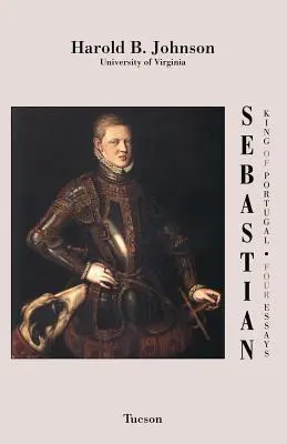 Sebastian King of Portugal: Négy esszé - Sebastian King of Portugal: Four Essays