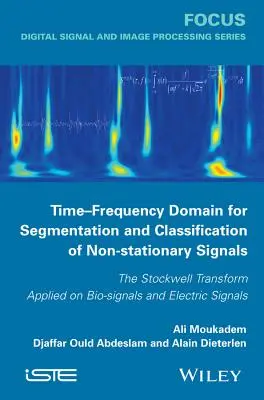 Idő- és frekvenciatartomány a nem stacionárius jelek szegmentálásához és osztályozásához - Time-Frequency Domain for Segmentation and Classification of Non-stationary Signals