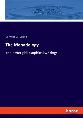 A monadológia: és más filozófiai írások - The Monadology: and other philosophical writings