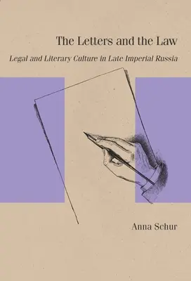 A levelek és a jog: Jogi és irodalmi kultúra a késő császári Oroszországban - The Letters and the Law: Legal and Literary Culture in Late Imperial Russia