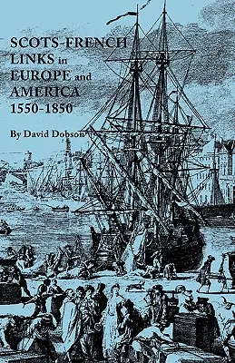 Skót-francia kapcsolatok Európában és Amerikában, 1550-1850 - Scots-French Links in Europe and America, 1550-1850