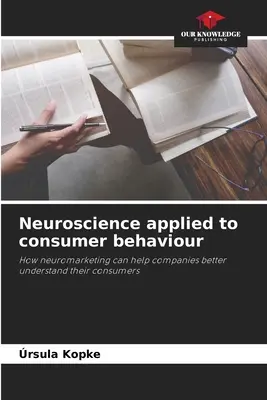 Az idegtudomány alkalmazása a fogyasztói magatartásra - Neuroscience applied to consumer behaviour