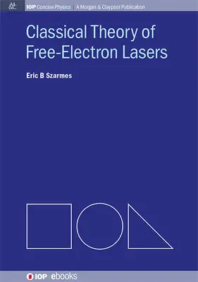 A szabadelektronos lézerek klasszikus elmélete - Classical Theory of Free-Electron Lasers