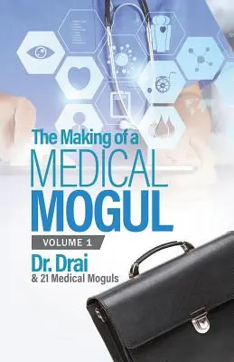 The Making of a Medical Mogul, 1. kötet - The Making of a Medical Mogul, Vol 1