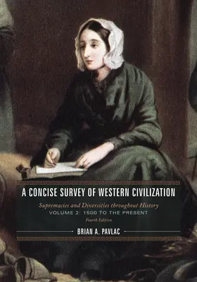 A Concise Survey of Western Civilization: Supremacies and Diversities throughout History, 1500-tól napjainkig - A Concise Survey of Western Civilization: Supremacies and Diversities throughout History, 1500 to the Present