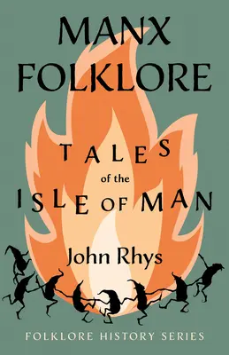 Manx Folklore - Mesék a Man-szigetről (Folklórtörténeti sorozat) - Manx Folklore - Tales of the Isle of Man (Folklore History Series)