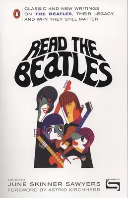 Olvasd a Beatlest! Klasszikus és új írások a Beatlesről, örökségükről és arról, hogy miért számítanak még mindig - Read the Beatles: Classic and New Writings on the Beatles, Their Legacy, and Why They Still Matter
