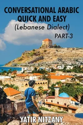 Gyors és könnyű arab társalgási nyelvtanulás - Libanoni dialektus - 3. rész: Libanoni dialektus - 3. RÉSZ - Conversational Arabic Quick and Easy - Lebanese Dialect - PART 3: Lebanese Dialect - PART 3